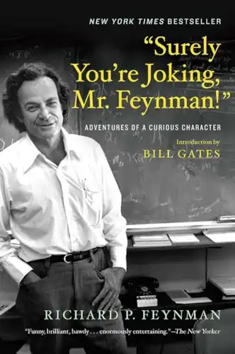 Surely You're Joking, Mr. Feynman! - Feynman's memoir